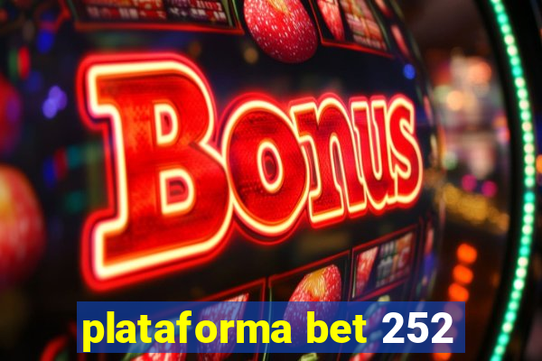 plataforma bet 252